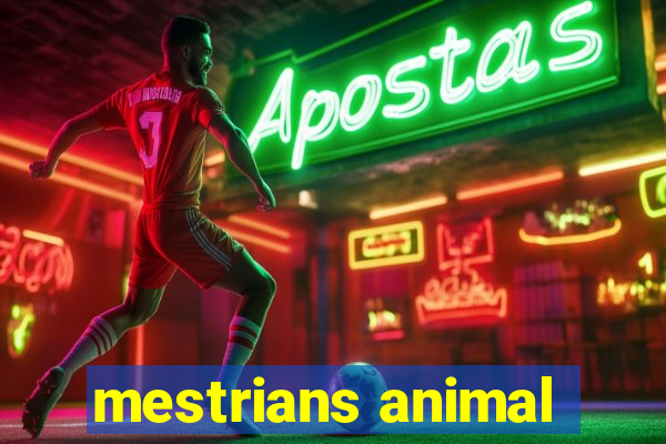 mestrians animal